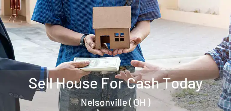  Sell House For Cash Today Nelsonville ( OH )