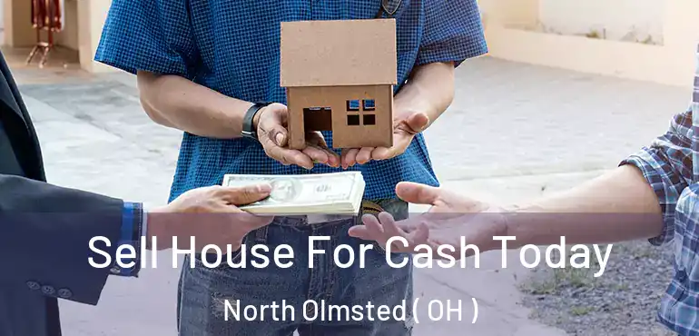  Sell House For Cash Today North Olmsted ( OH )