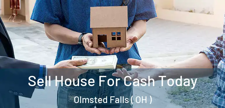  Sell House For Cash Today Olmsted Falls ( OH )