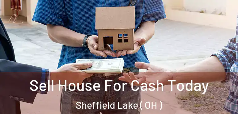  Sell House For Cash Today Sheffield Lake ( OH )