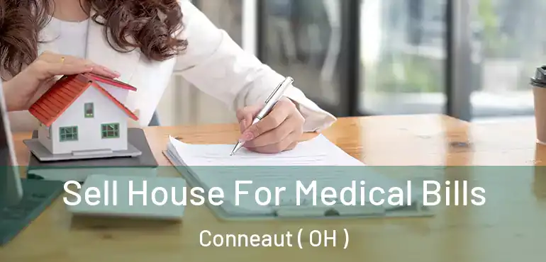  Sell House For Medical Bills Conneaut ( OH )