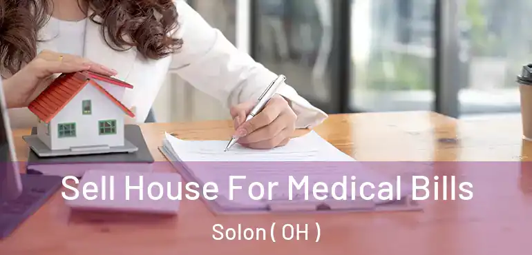  Sell House For Medical Bills Solon ( OH )
