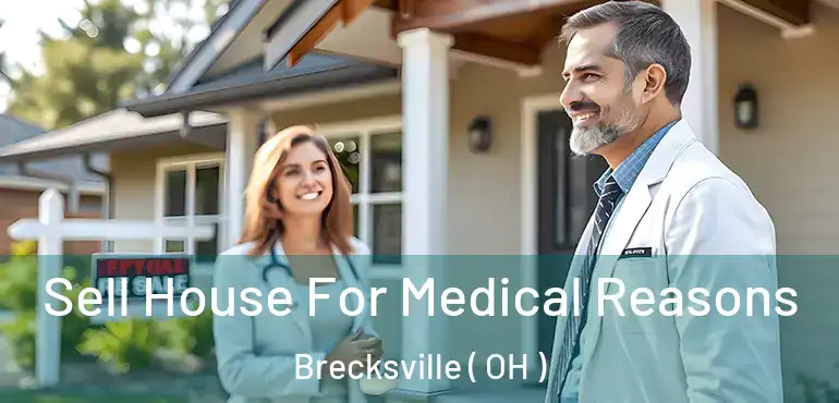  Sell House For Medical Reasons Brecksville ( OH )