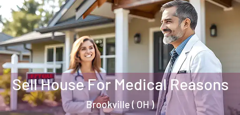  Sell House For Medical Reasons Brookville ( OH )