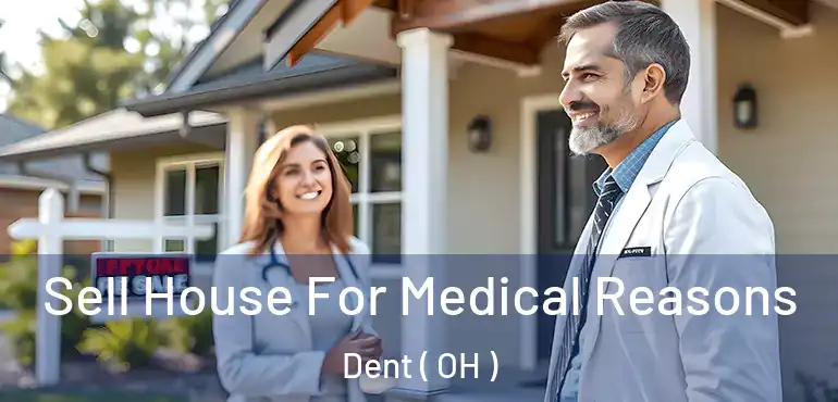  Sell House For Medical Reasons Dent ( OH )