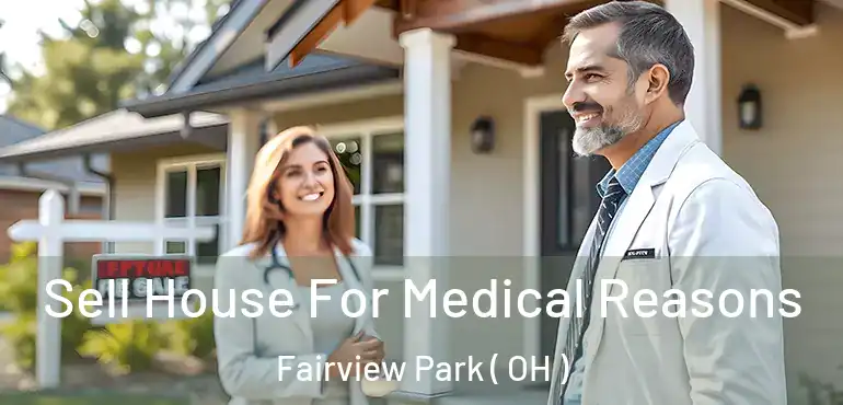  Sell House For Medical Reasons Fairview Park ( OH )