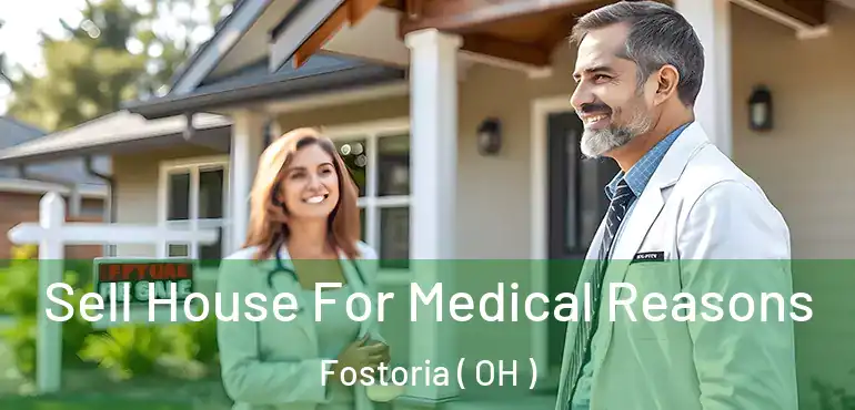  Sell House For Medical Reasons Fostoria ( OH )