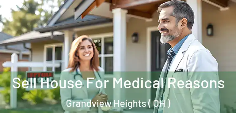  Sell House For Medical Reasons Grandview Heights ( OH )