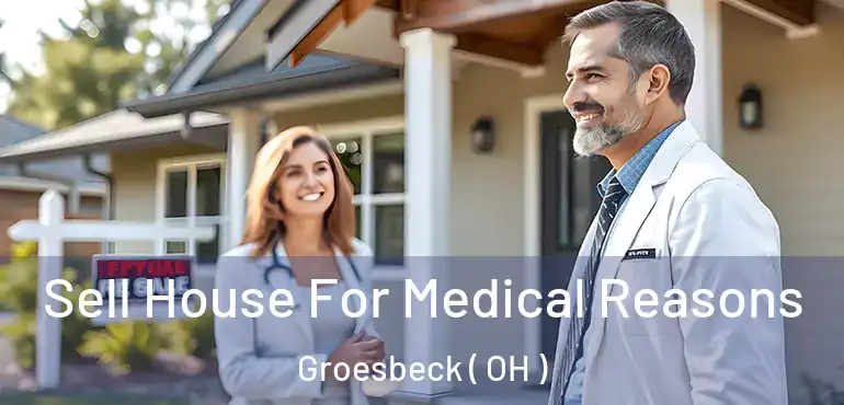  Sell House For Medical Reasons Groesbeck ( OH )