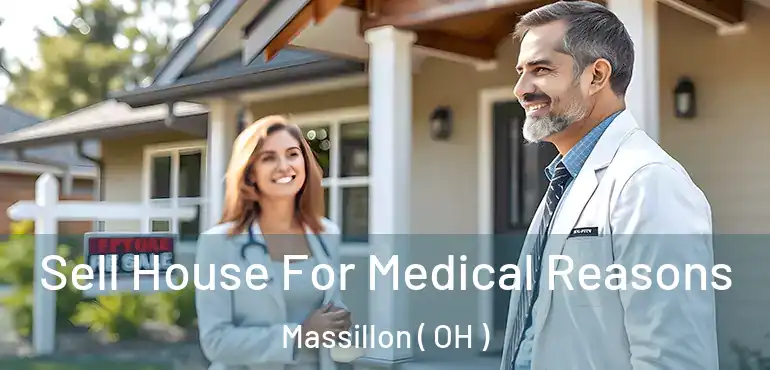  Sell House For Medical Reasons Massillon ( OH )