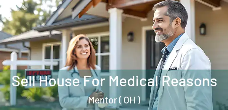  Sell House For Medical Reasons Mentor ( OH )