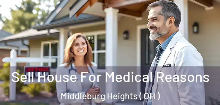  Sell House For Medical Reasons Middleburg Heights ( OH )