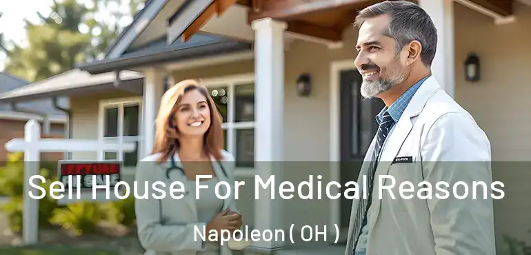  Sell House For Medical Reasons Napoleon ( OH )