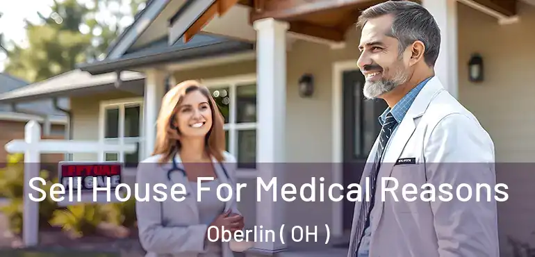  Sell House For Medical Reasons Oberlin ( OH )