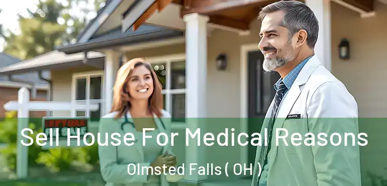  Sell House For Medical Reasons Olmsted Falls ( OH )