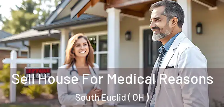  Sell House For Medical Reasons South Euclid ( OH )