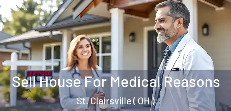  Sell House For Medical Reasons St. Clairsville ( OH )