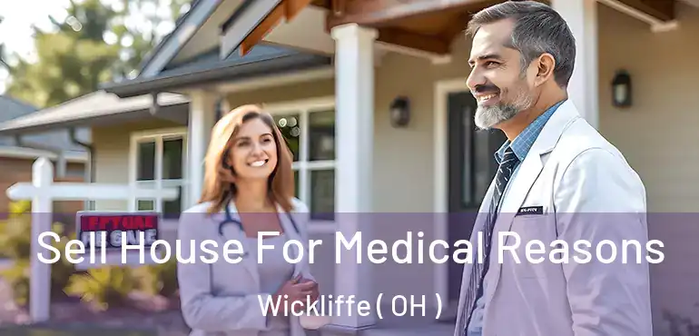  Sell House For Medical Reasons Wickliffe ( OH )