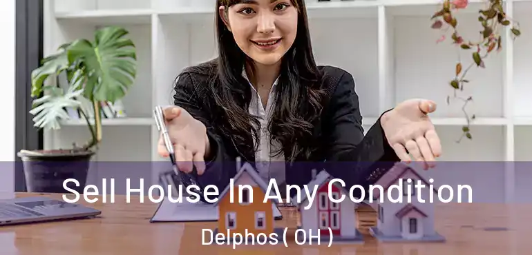  Sell House In Any Condition Delphos ( OH )