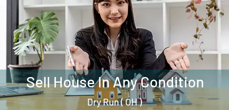  Sell House In Any Condition Dry Run ( OH )