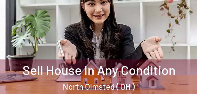  Sell House In Any Condition North Olmsted ( OH )