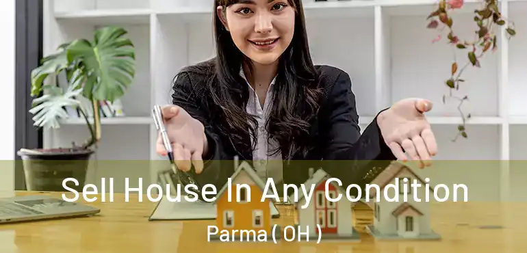  Sell House In Any Condition Parma ( OH )