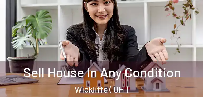  Sell House In Any Condition Wickliffe ( OH )
