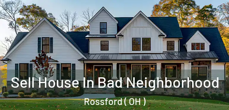  Sell House In Bad Neighborhood Rossford ( OH )