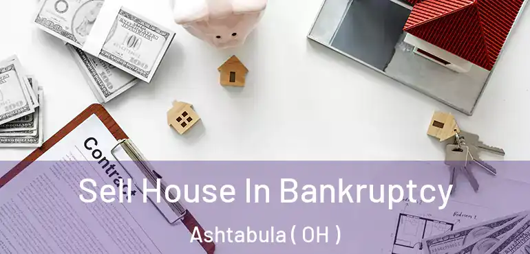  Sell House In Bankruptcy Ashtabula ( OH )