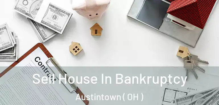  Sell House In Bankruptcy Austintown ( OH )