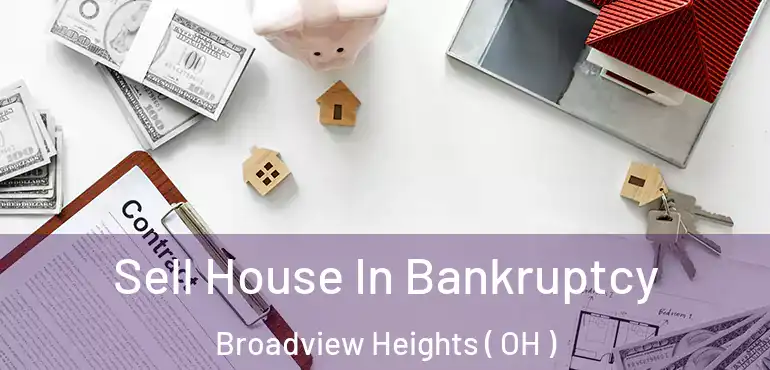  Sell House In Bankruptcy Broadview Heights ( OH )
