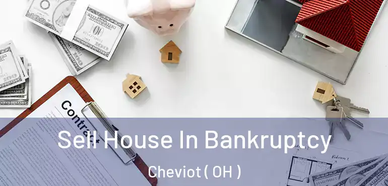  Sell House In Bankruptcy Cheviot ( OH )