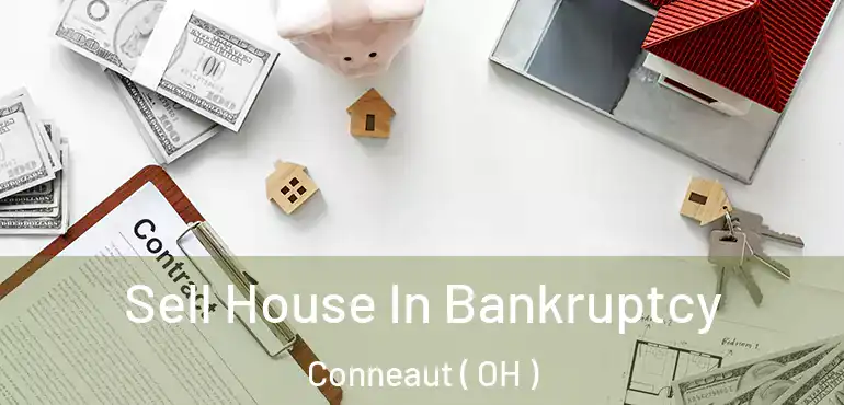  Sell House In Bankruptcy Conneaut ( OH )