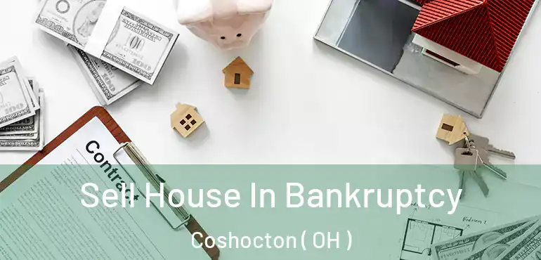 Sell House In Bankruptcy Coshocton ( OH )