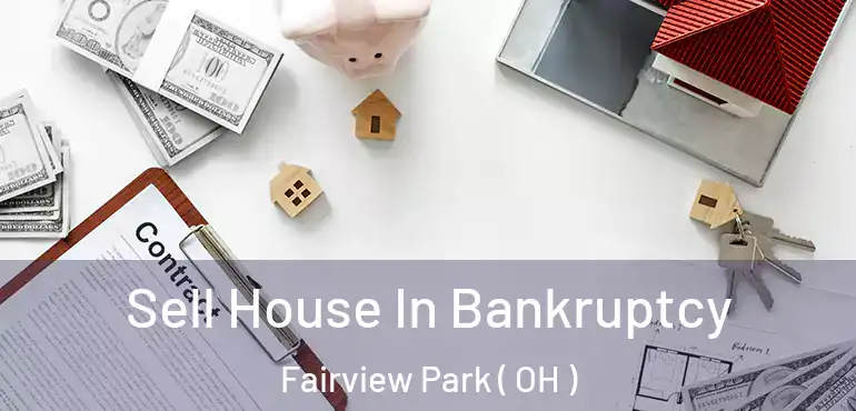  Sell House In Bankruptcy Fairview Park ( OH )