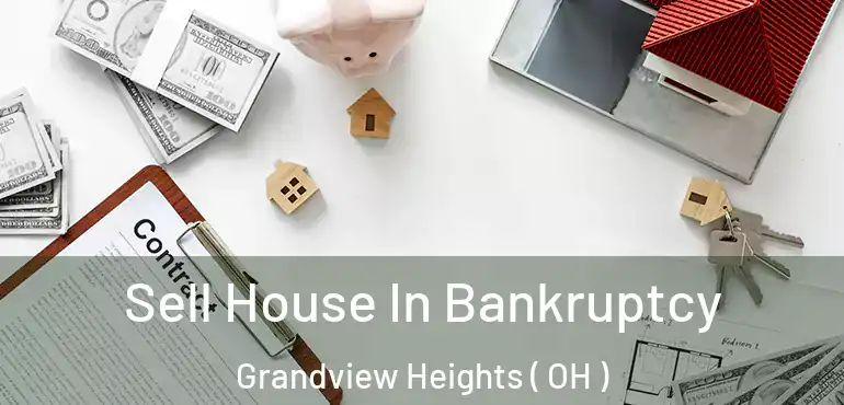  Sell House In Bankruptcy Grandview Heights ( OH )