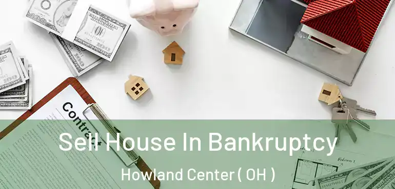  Sell House In Bankruptcy Howland Center ( OH )