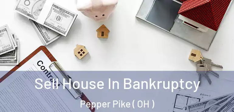  Sell House In Bankruptcy Pepper Pike ( OH )