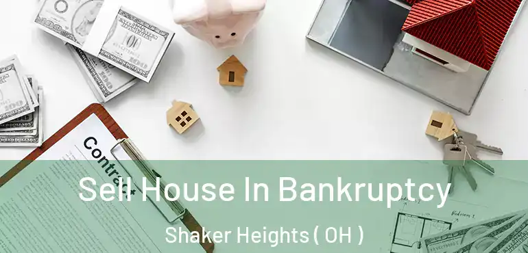  Sell House In Bankruptcy Shaker Heights ( OH )