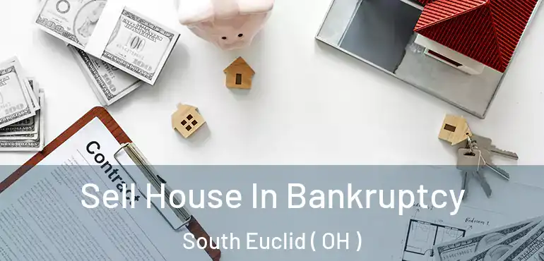  Sell House In Bankruptcy South Euclid ( OH )