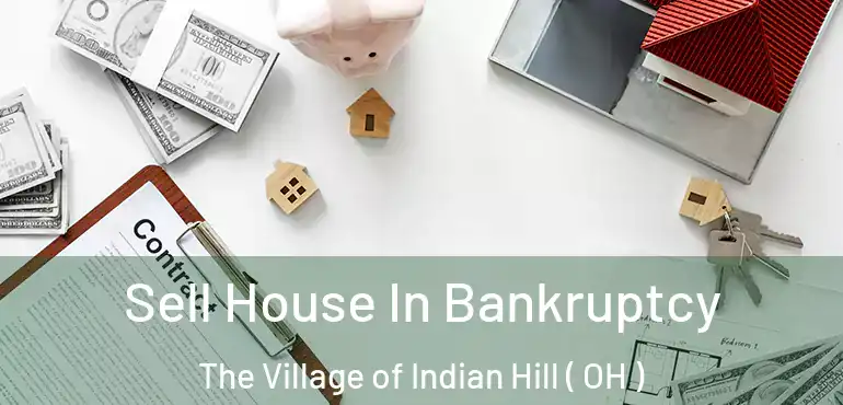  Sell House In Bankruptcy The Village of Indian Hill ( OH )