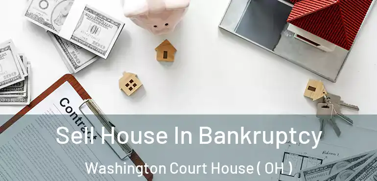  Sell House In Bankruptcy Washington Court House ( OH )