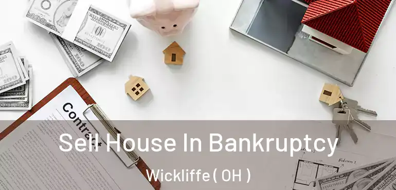  Sell House In Bankruptcy Wickliffe ( OH )
