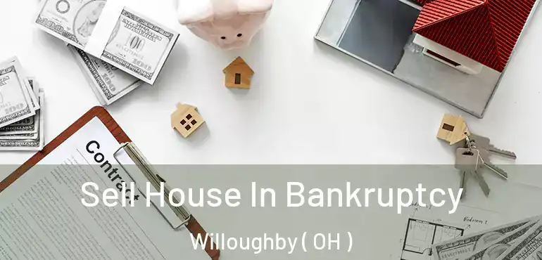  Sell House In Bankruptcy Willoughby ( OH )