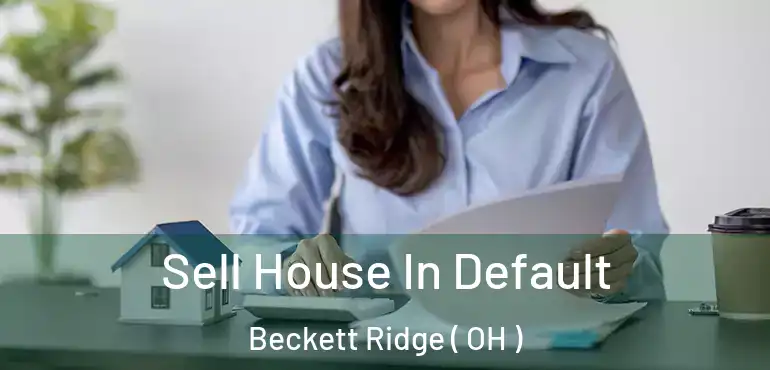  Sell House In Default Beckett Ridge ( OH )