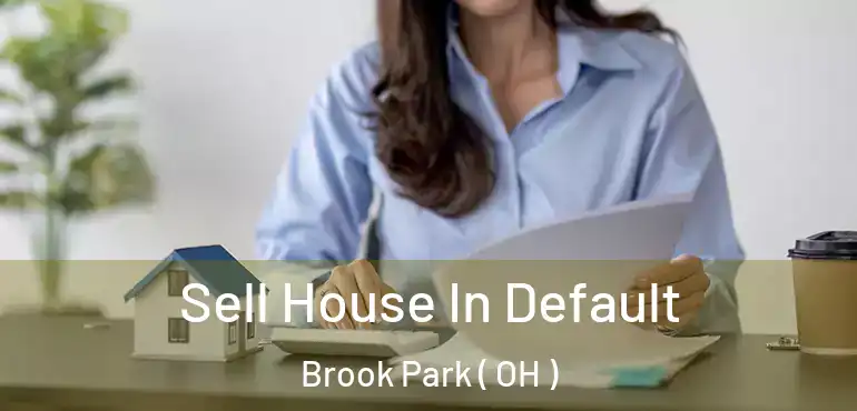  Sell House In Default Brook Park ( OH )