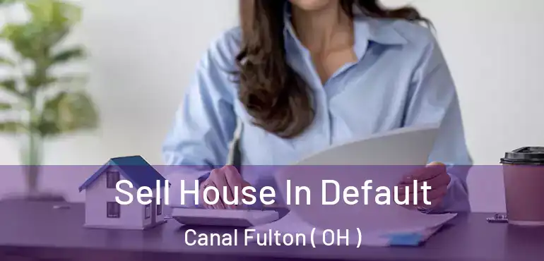  Sell House In Default Canal Fulton ( OH )