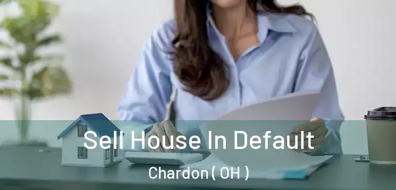  Sell House In Default Chardon ( OH )