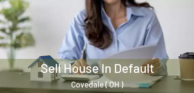  Sell House In Default Covedale ( OH )