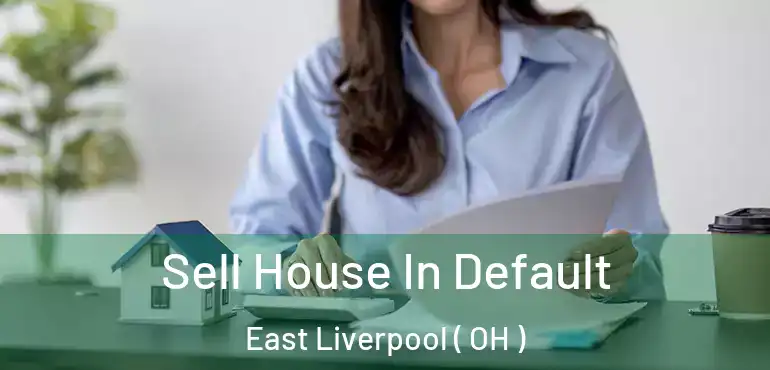  Sell House In Default East Liverpool ( OH )